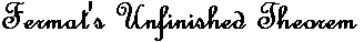 Fermat's Unfinished Theorem