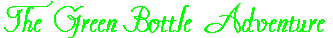 The Green Bottle Adventure